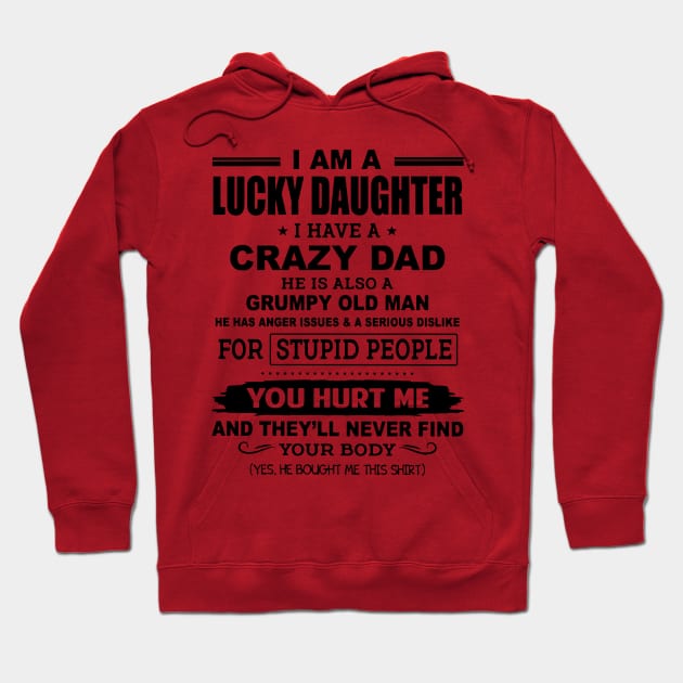 I Am A Lucky Daughter I Have A Crazy Dad Hoodie by Phylis Lynn Spencer